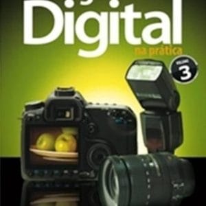 Fotografia Digital na Prática, vol. 3