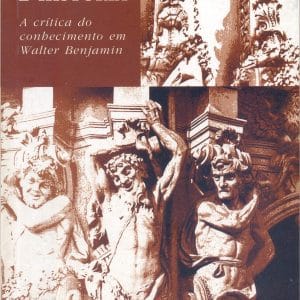 Imanência e História: a crítica do conhecimento em Walter Benjamin