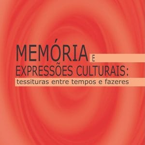 Memória e Expressões Culturais: tessituras entre tempos e fazeres