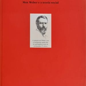 Crítica e Resignação: Max Weber e a teoria social