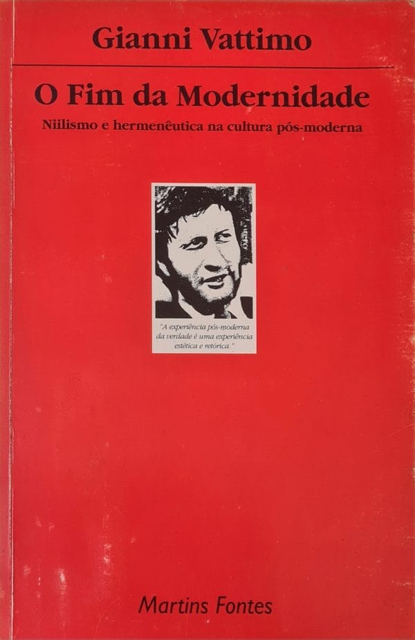 O Fim da Modernidade: niilismo e hermenêutica na cultura pós-moderna