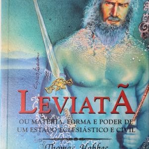 Leviatã: ou matéria, forma e poder de um Estado Eclesiástico e civil