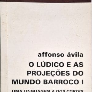 O Lúdico e as Projeções do Mundo Barroco I: uma linguagem a dos cortes, uma consciência a dos luces