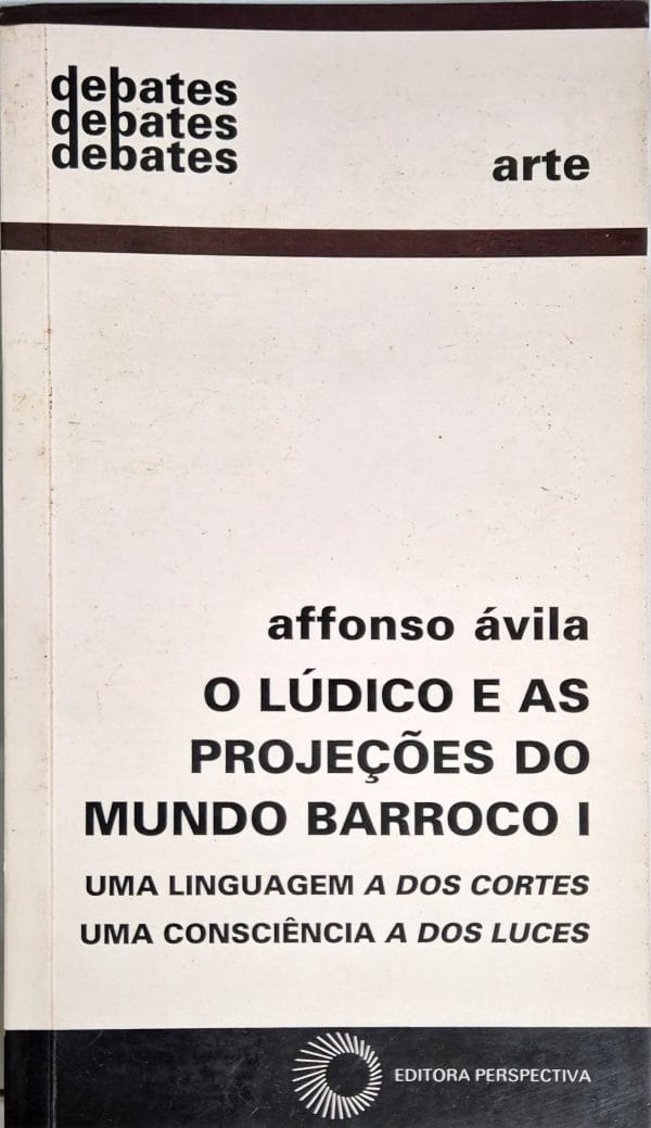 O Lúdico e as Projeções do Mundo Barroco I: uma linguagem a dos cortes, uma consciência a dos luces