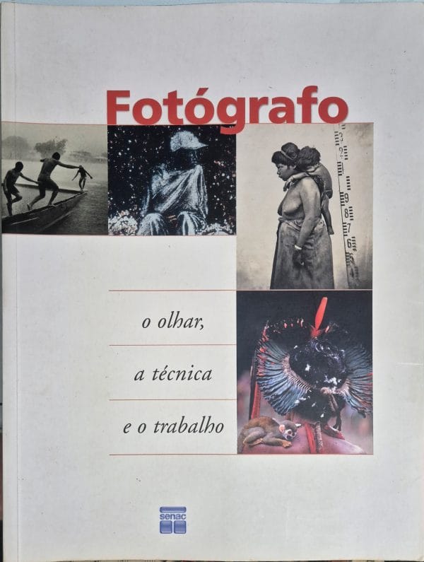 Fotógrafo: o olhar, a técnica e o trabalho