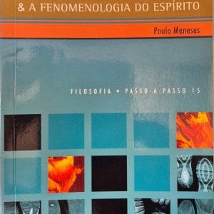 Hegel & a fenomenologia do espírito