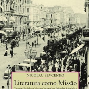 Literatura como Missão: tensões sociais e criação cultural na Primeira República