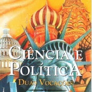 Ciência e Política: duas vocações
