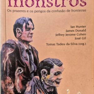 Pedagogia dos Monstros: os prazeres e os perigos da confusão de fronteiras
