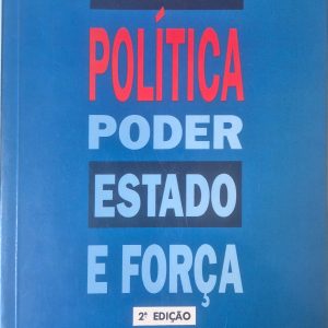 Politica, Poder, Estado e Forca: uma leitura de Weber