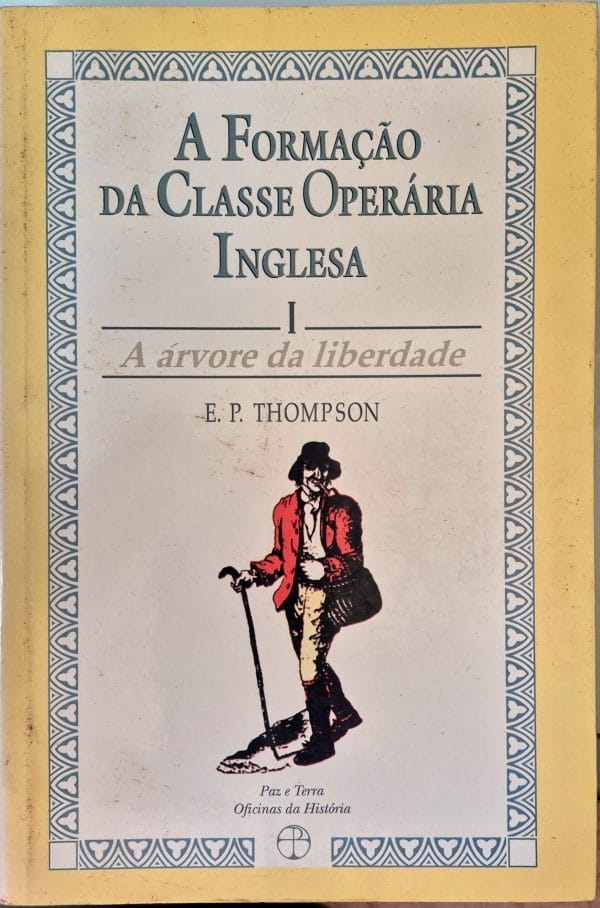 A Formação da Classe Operária Inglesa, Vol. I