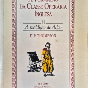 A Formação da Classe Operária Inglesa, Vol. II