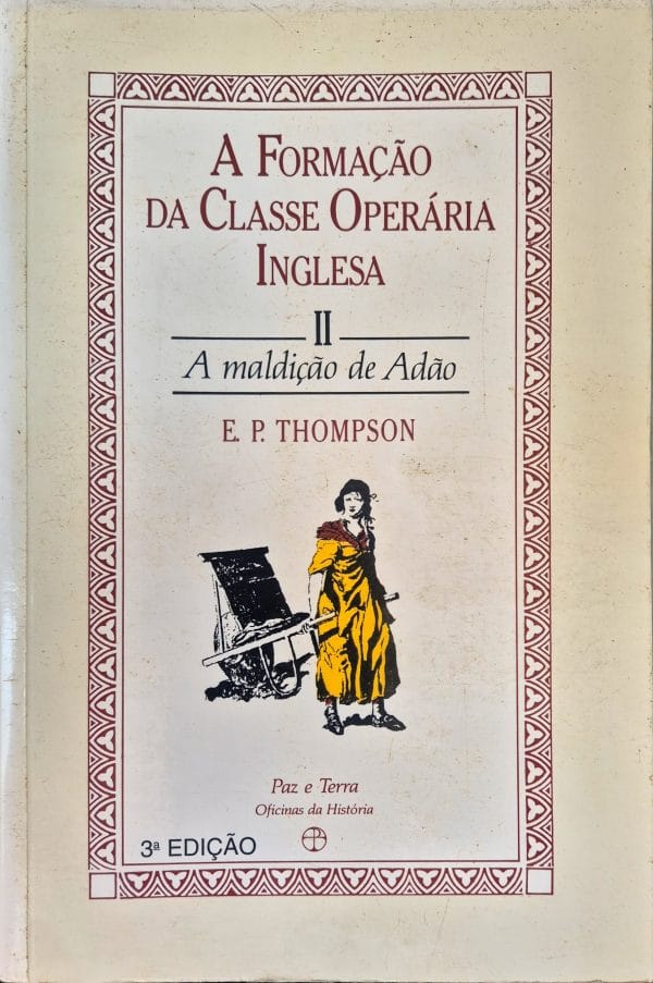 A Formação da Classe Operária Inglesa, Vol. II
