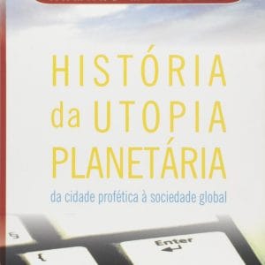 História da Utopia Planetária: da cidade profética à sociedade global