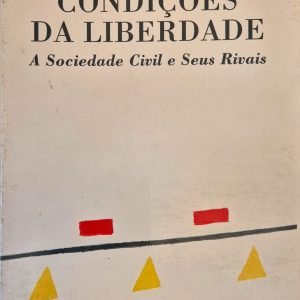 Condições da Liberdade: a sociedade civil e seus rivais