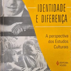 Identidade e Diferença: a perspectiva dos Estudos Culturais