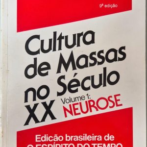 Cultura de massas no século XX, Vol. 1 : neurose