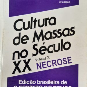 Cultura de massas no século XX, Vol. 2: necrose