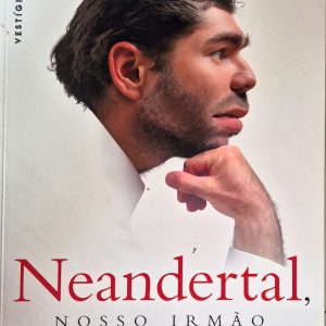 Neandertal, nosso irmão: uma breve história do homem