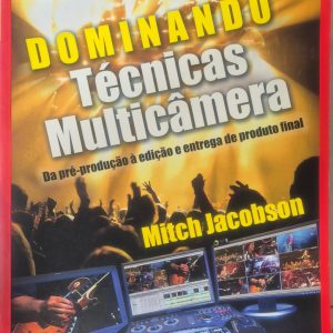 Dominando Técnicas Multicâmera: da pré-produção à edição e entrega de produto final