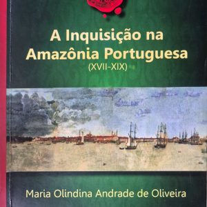 A Inquisição na Amazônia Portuguesa (XVII-XIX)