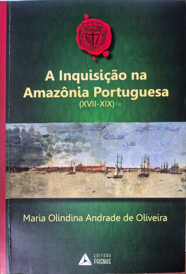 A Inquisição na Amazônia Portuguesa (XVII-XIX)