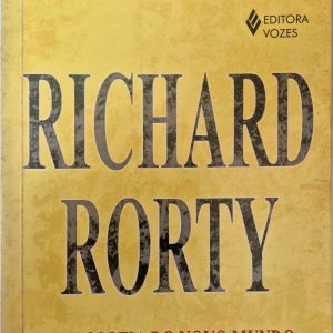 Richard Rorty: a filosofia do novo mundo em busca de mundos novos