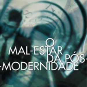 O mal-estar da pós-modernidade