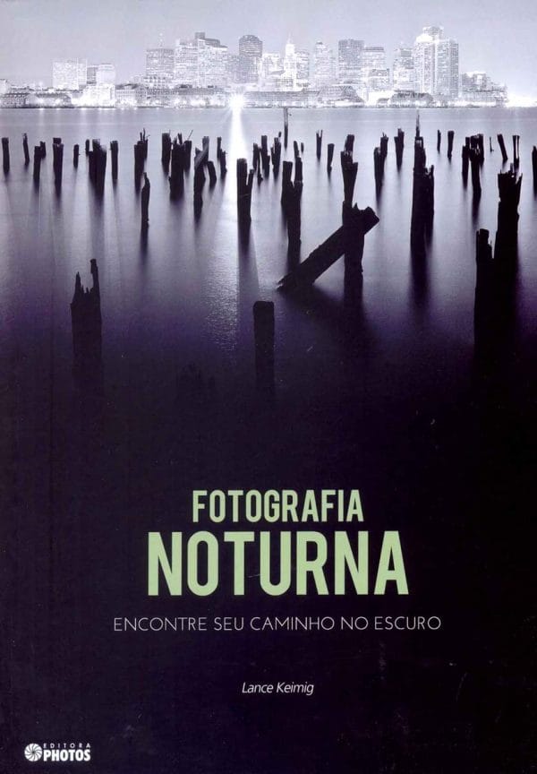 Fotografia Noturna: encontre seu caminho no escuro