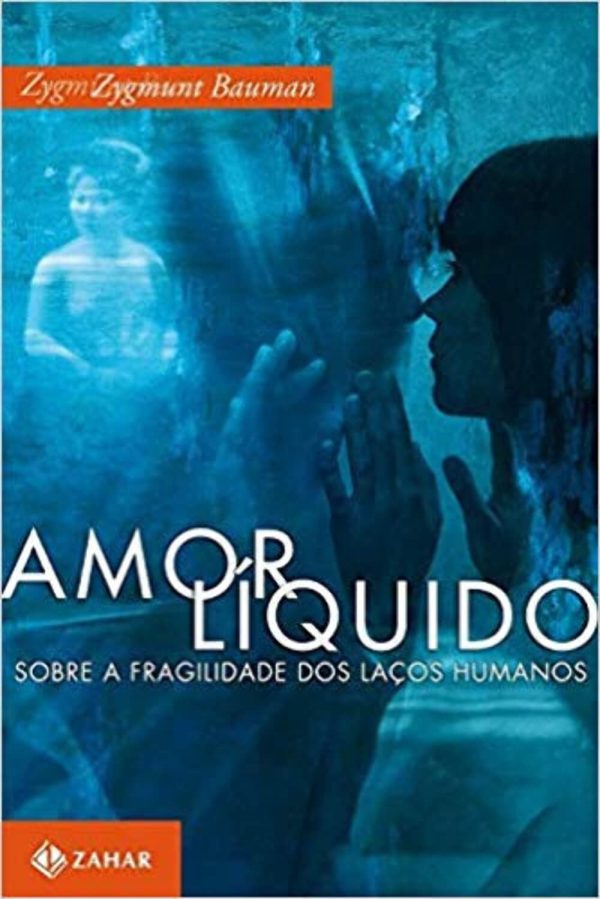 Amor Líquido: sobre a fragilidade dos laços humanos