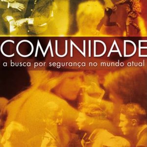 Comunidade: a busca por segurança no mundo atual