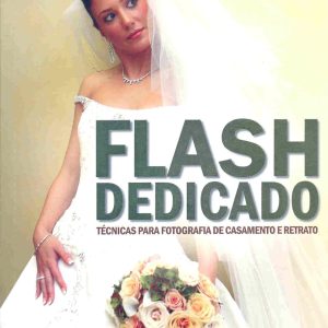 Flash Dedicado: técnicas para fotografia de casamento e retrato