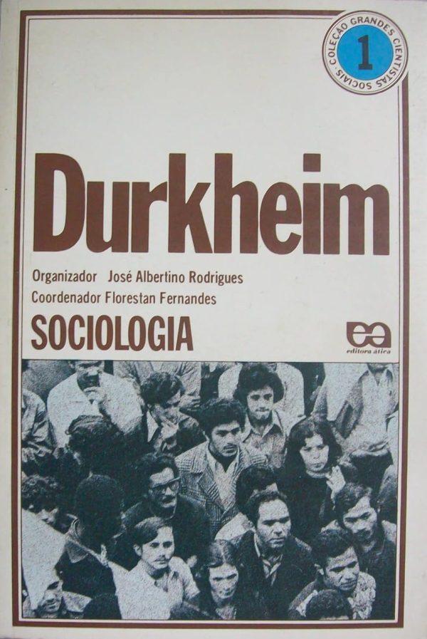 Durkheim. Sociologia, Vol.1