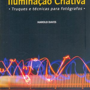 Iluminação Criativa. truques e técnicas para fotógrafos