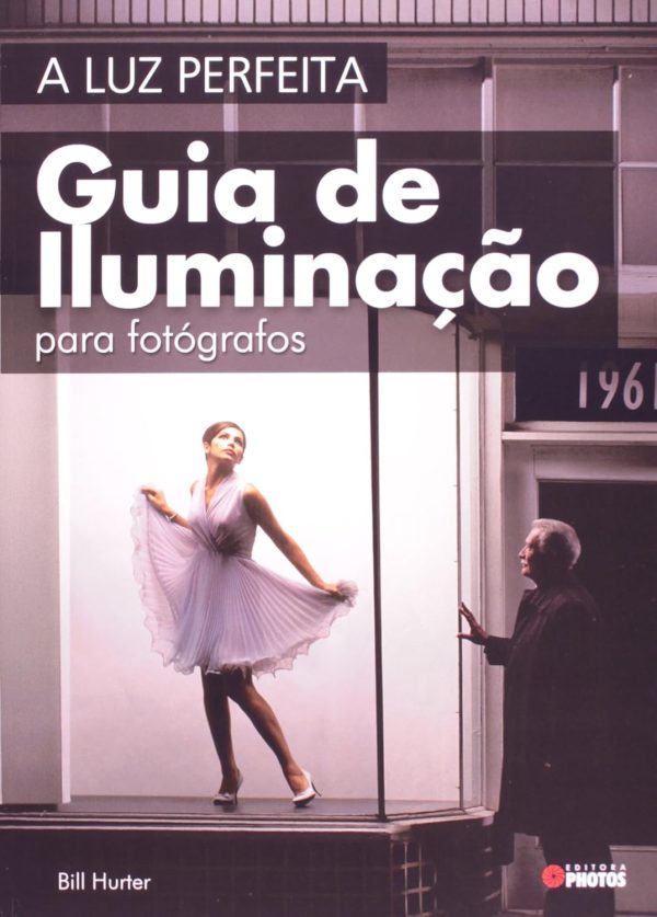 A Luz Perfeita: guia de iluminação para fotógrafos