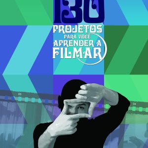 130 projetos para você aprender a filmar