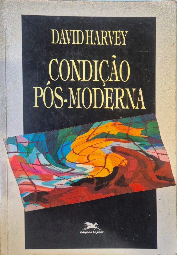Condição Pós-Moderna: uma pesquisa sobre as origens da mudança cultural