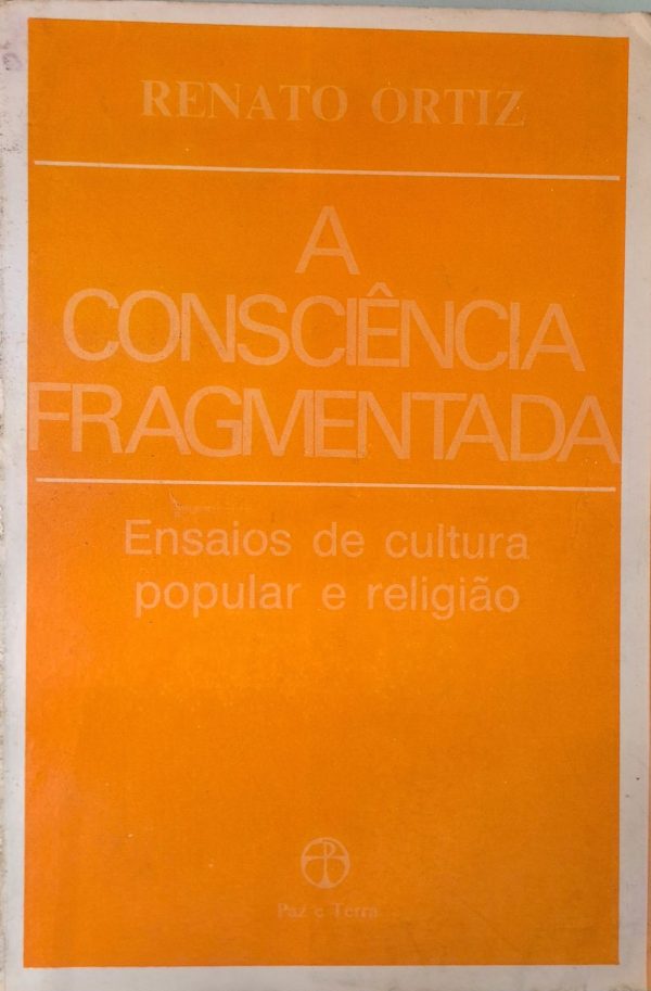 A Consciência Fragmentada: ensaios de cultura popular e religião