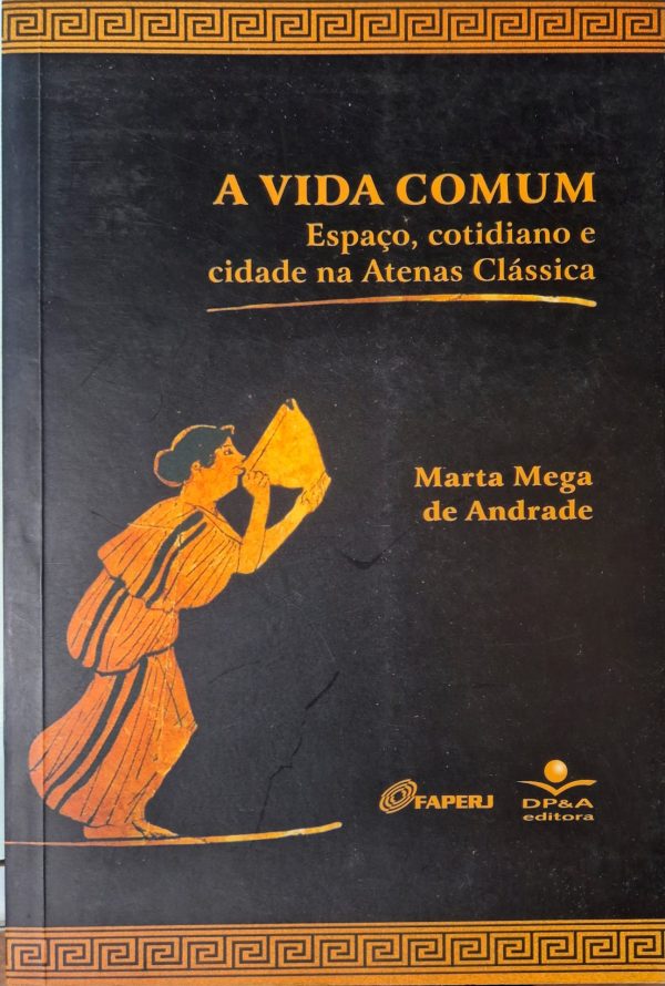 A vida comum: espaço, cotidiano e cidade na Atenas Clássica