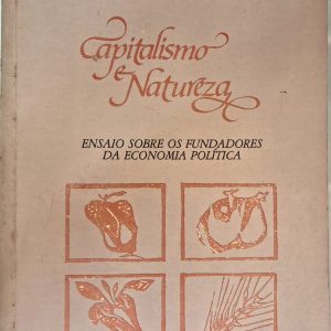Capitalismo e Natureza: ensaio sobre os fundadores da economia política