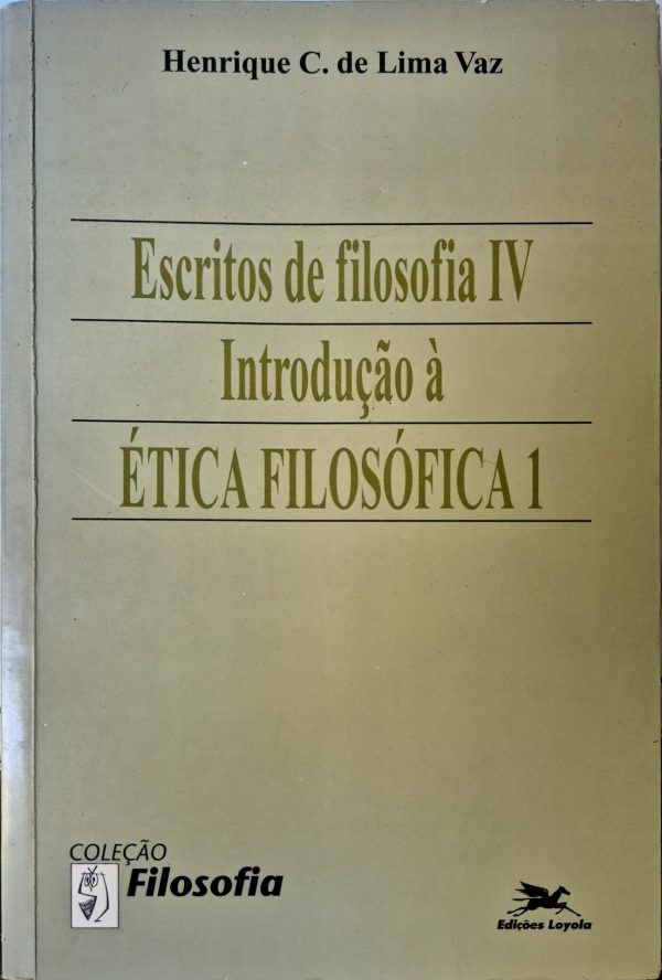 Escritos de Filosofia IV: introdução a ética filosófica 1