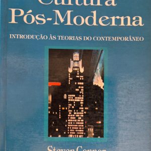Cultura Pós-Moderna: introdução às teorias do contemporâneo