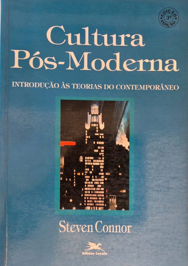 Cultura Pós-Moderna: introdução às teorias do contemporâneo