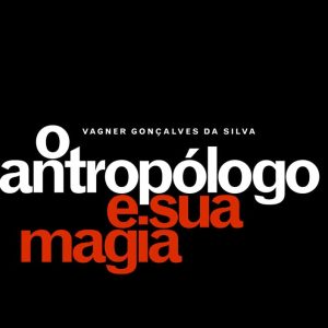 O Antropólogo e sua Magia