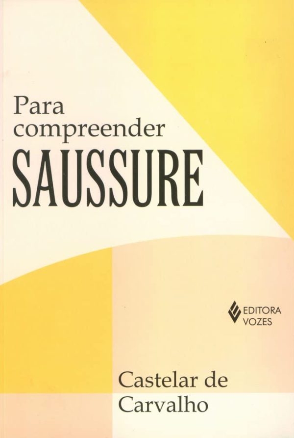 Para compreender Saussure: fundamentos e visão crítica