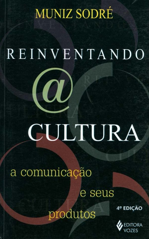 Reinventando a Cultura: a comunicação e seus produtos