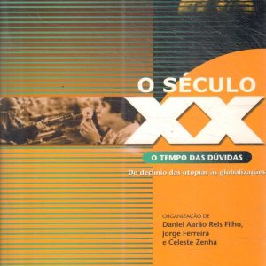 O Século XX: o tempo das dúvidas