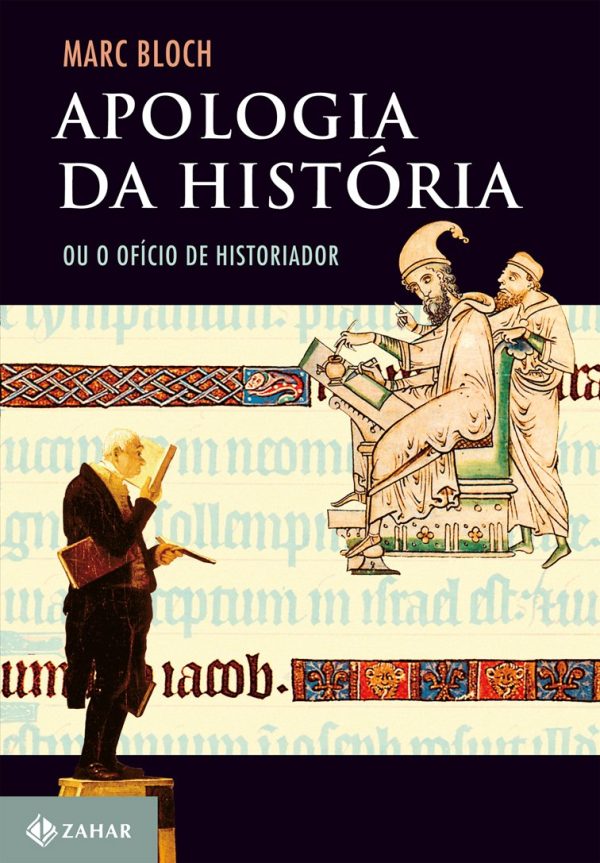 Apologia da História: ou o ofício do historiador