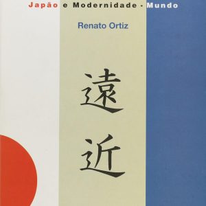 O Próximo e o Distante: Japão e modernidade-mundo