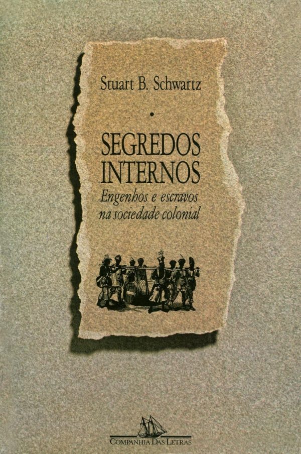 Segredos Internos: engenhos e escravos na sociedade colonial